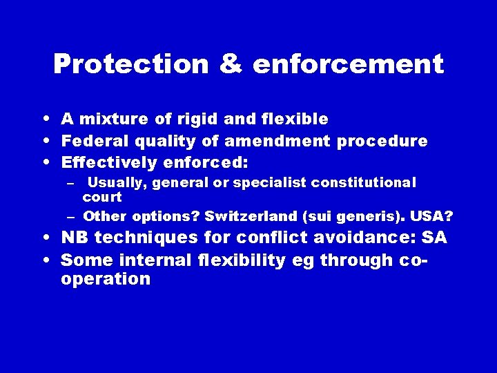 Protection & enforcement • A mixture of rigid and flexible • Federal quality of