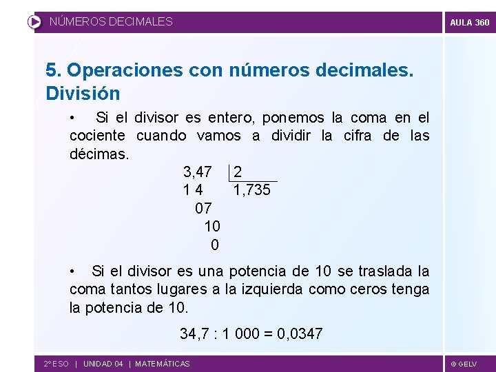 NÚMEROS DECIMALES AULA 360 5. Operaciones con números decimales. División • Si el divisor
