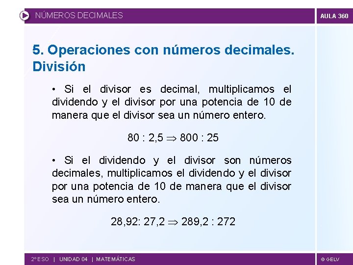 NÚMEROS DECIMALES AULA 360 5. Operaciones con números decimales. División • Si el divisor
