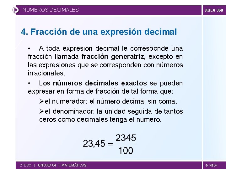NÚMEROS DECIMALES AULA 360 4. Fracción de una expresión decimal • A toda expresión