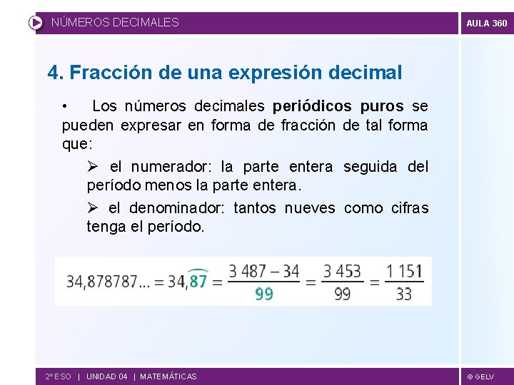 NÚMEROS DECIMALES AULA 360 4. Fracción de una expresión decimal • Los números decimales