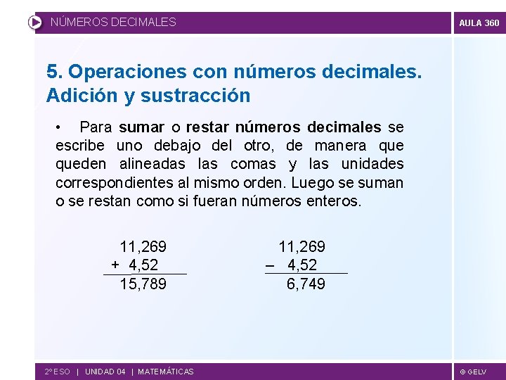 NÚMEROS DECIMALES AULA 360 5. Operaciones con números decimales. Adición y sustracción • Para