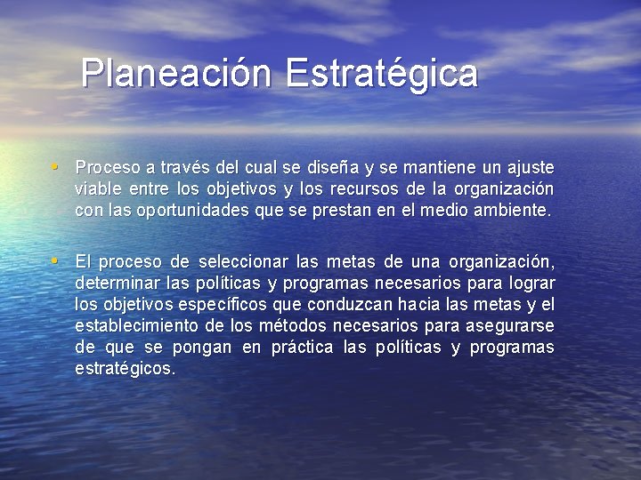 Planeación Estratégica • Proceso a través del cual se diseña y se mantiene un