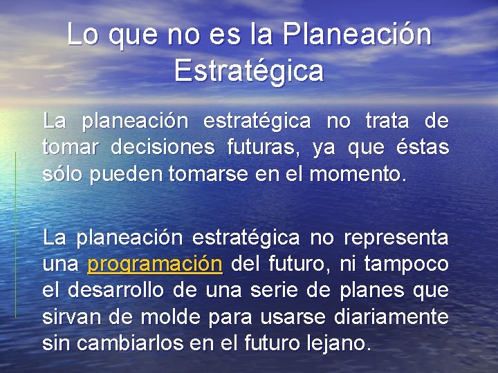 Lo que no es la Planeación Estratégica La planeación estratégica no trata de tomar