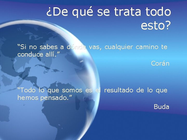 ¿De qué se trata todo esto? “Si no sabes a dónde vas, cualquier camino