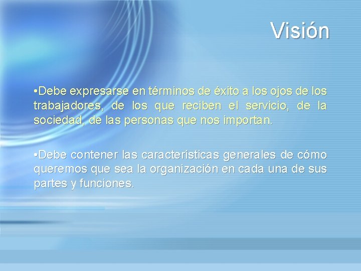 Visión • Debe expresarse en términos de éxito a los ojos de los trabajadores,