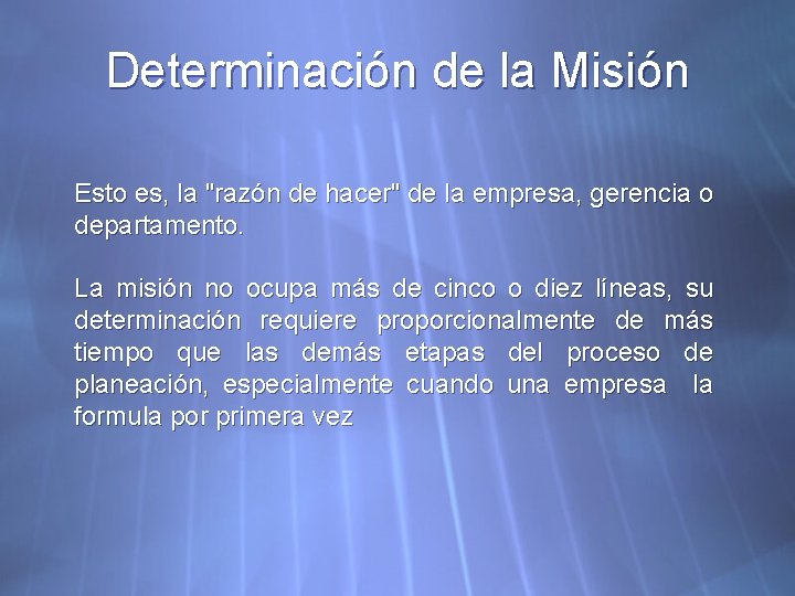 Determinación de la Misión Esto es, la "razón de hacer" de la empresa, gerencia