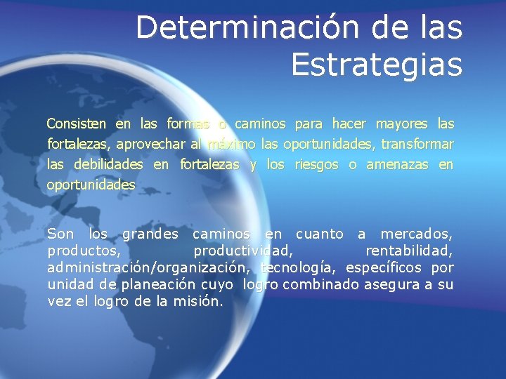 Determinación de las Estrategias Consisten en las formas o caminos para hacer mayores las