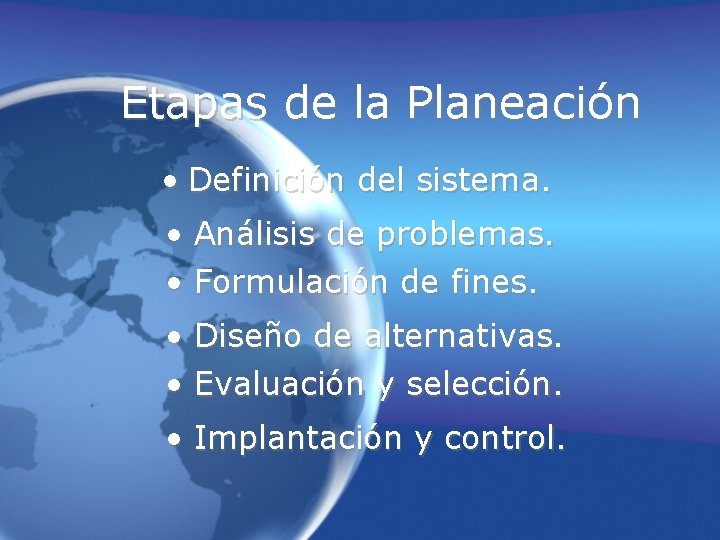 Etapas de la Planeación • Definición del sistema. • Análisis de problemas. • Formulación