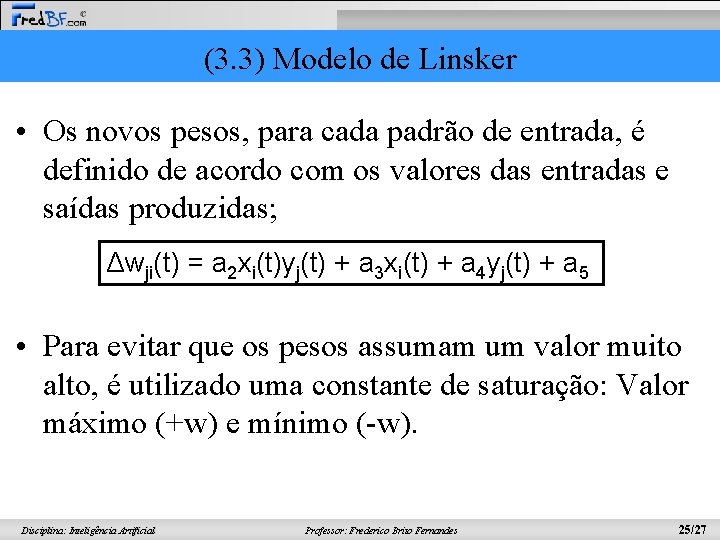 (3. 3) Modelo de Linsker • Os novos pesos, para cada padrão de entrada,