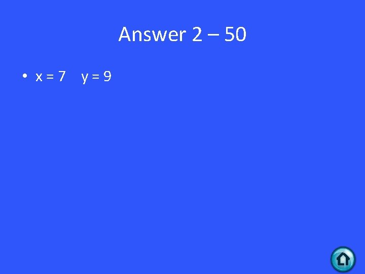 Answer 2 – 50 • x=7 y=9 