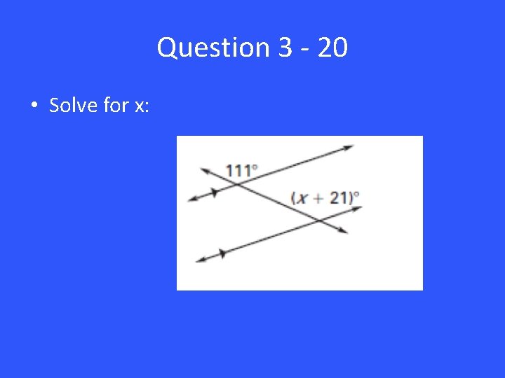 Question 3 - 20 • Solve for x: 