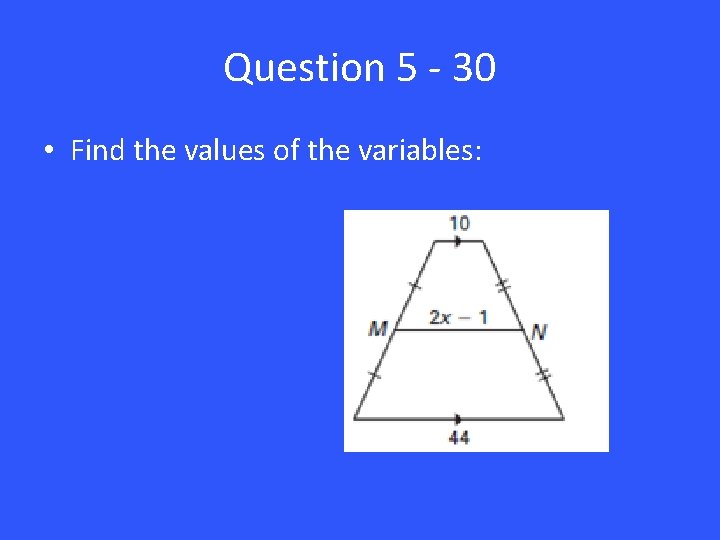 Question 5 - 30 • Find the values of the variables: 
