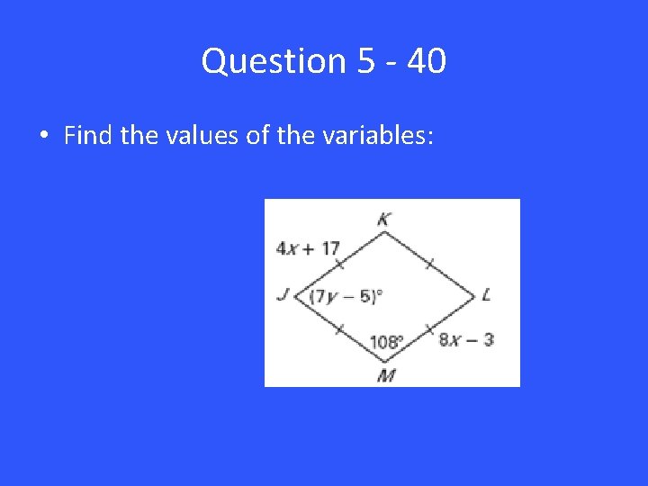 Question 5 - 40 • Find the values of the variables: 