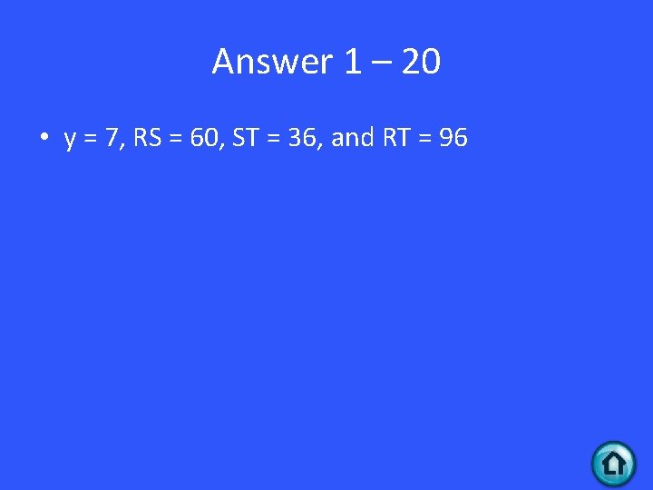 Answer 1 – 20 • y = 7, RS = 60, ST = 36,