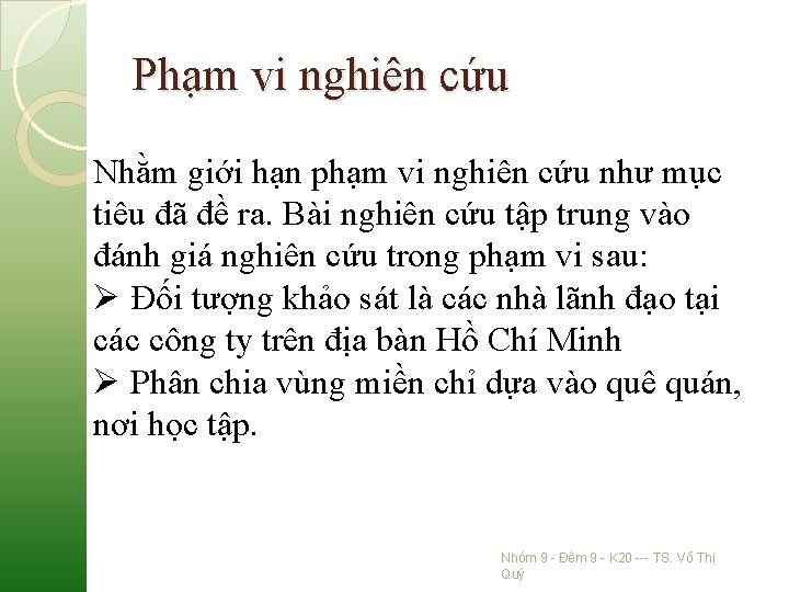 Phạm vi nghiên cứu Nhằm giới hạn phạm vi nghiên cứu như mục tiêu