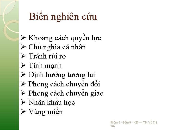 Biến nghiên cứu Ø Khoảng cách quyền lực Ø Chủ nghĩa cá nhân Ø