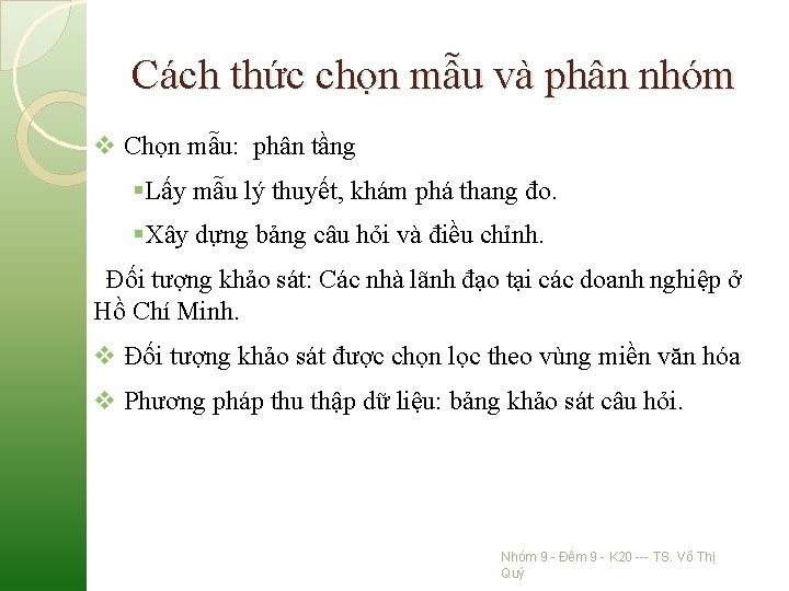 Cách thức chọn mẫu và phân nhóm v Chọn mẫu: phân tầng §Lấy mẫu