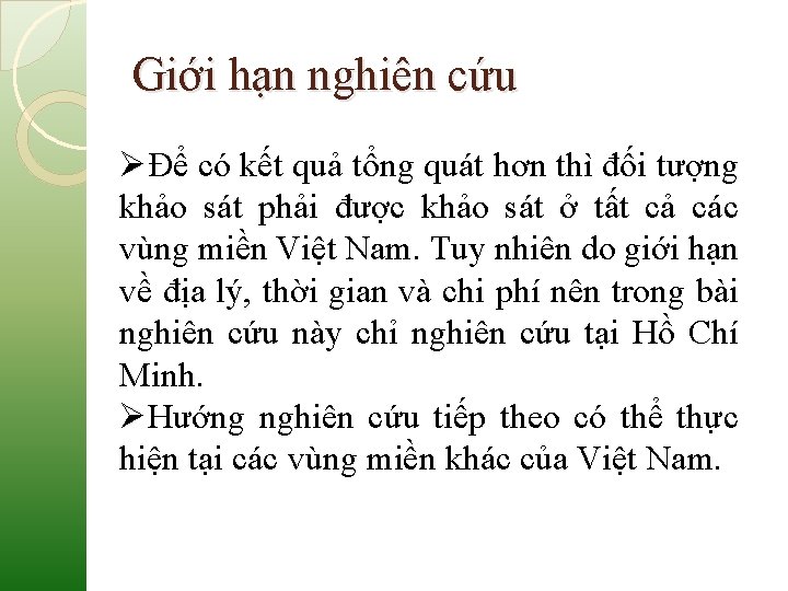 Giới hạn nghiên cứu ØĐể có kết quả tổng quát hơn thì đối tượng Giới hạn nghiên cứu ØĐể có kết quả tổng quát hơn thì đối tượng