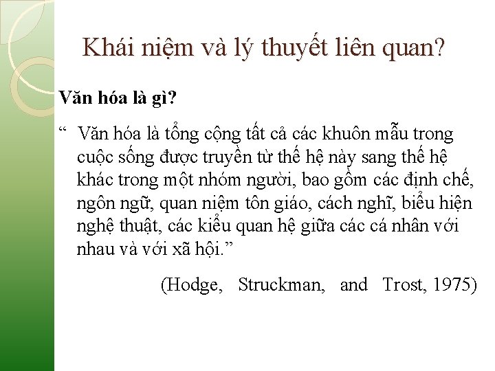 Khái niệm và lý thuyết liên quan? Văn hóa là gì? “ Văn hóa