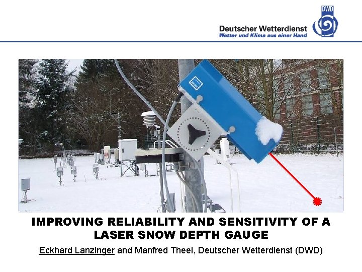 Deutscher Wetterdienst Titelfoto auf dem Titelmaster einfügen IMPROVING RELIABILITY AND SENSITIVITY OF A LASER