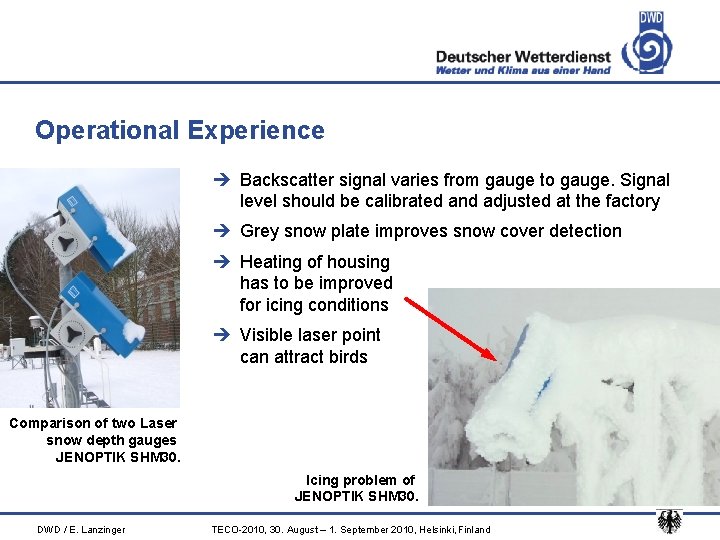 Operational Experience è Backscatter signal varies from gauge to gauge. Signal level should be