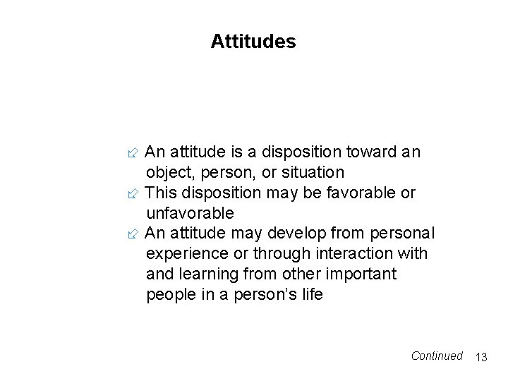 Attitudes An attitude is a disposition toward an object, person, or situation This disposition Attitudes An attitude is a disposition toward an object, person, or situation This disposition
