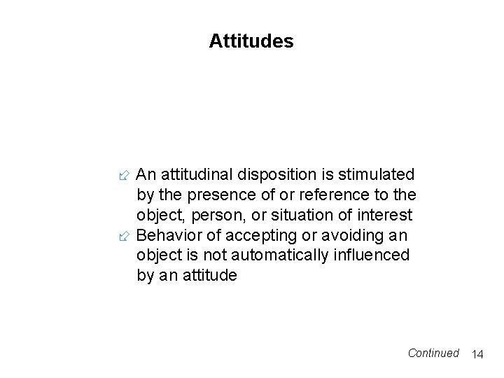 Attitudes An attitudinal disposition is stimulated by the presence of or reference to the Attitudes An attitudinal disposition is stimulated by the presence of or reference to the