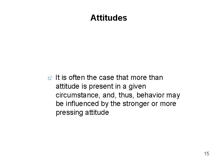 Attitudes It is often the case that more than attitude is present in a Attitudes It is often the case that more than attitude is present in a