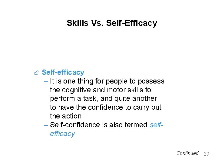 Skills Vs. Self-Efficacy Self-efficacy – It is one thing for people to possess the Skills Vs. Self-Efficacy Self-efficacy – It is one thing for people to possess the