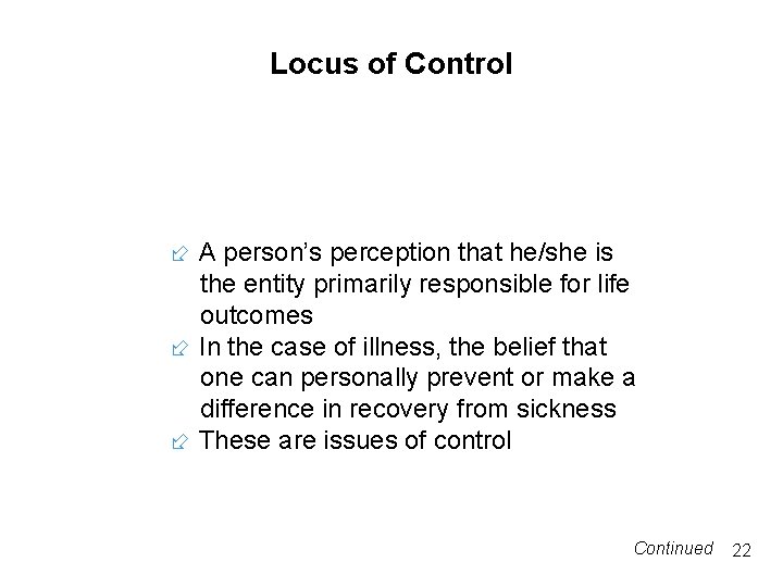 Locus of Control A person’s perception that he/she is the entity primarily responsible for Locus of Control A person’s perception that he/she is the entity primarily responsible for