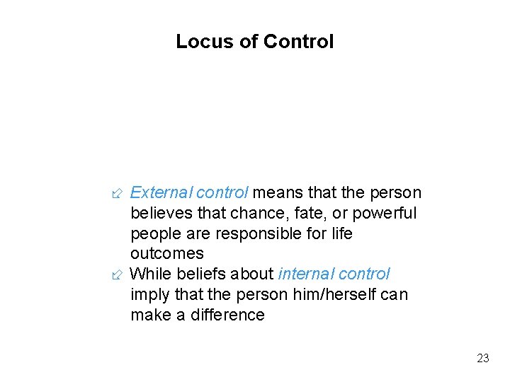Locus of Control External control means that the person believes that chance, fate, or Locus of Control External control means that the person believes that chance, fate, or
