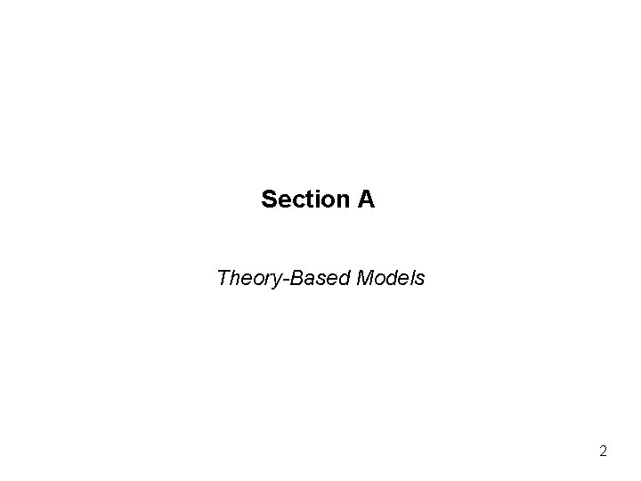Section A Theory-Based Models 2 Section A Theory-Based Models 2