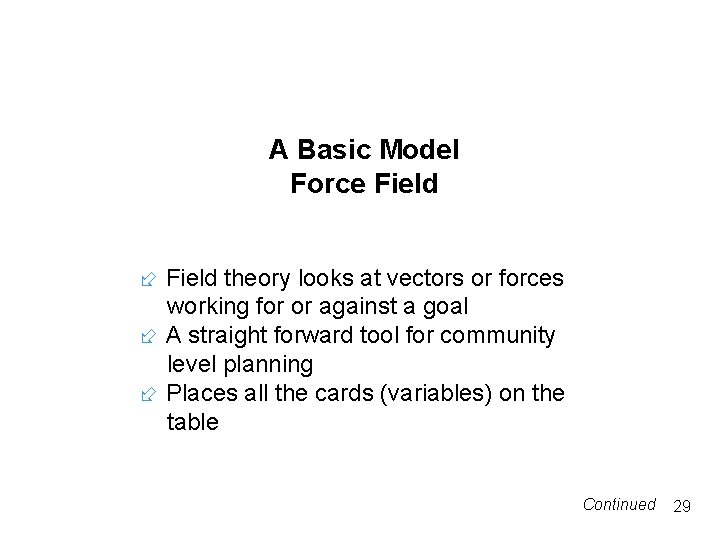 A Basic Model Force Field theory looks at vectors or forces working for or A Basic Model Force Field theory looks at vectors or forces working for or