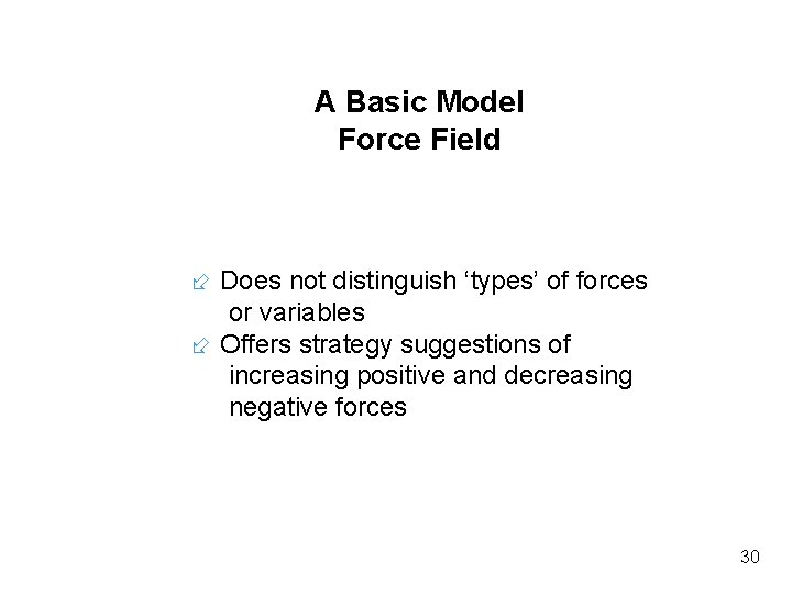 A Basic Model Force Field Does not distinguish ‘types’ of forces or variables Offers A Basic Model Force Field Does not distinguish ‘types’ of forces or variables Offers