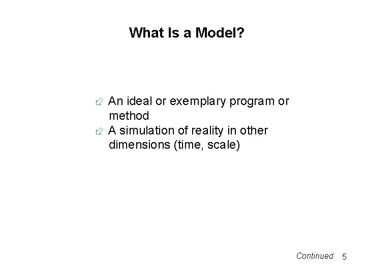 What Is a Model? An ideal or exemplary program or method A simulation of What Is a Model? An ideal or exemplary program or method A simulation of