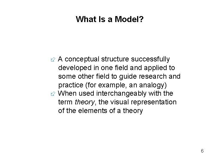 What Is a Model? A conceptual structure successfully developed in one field and applied What Is a Model? A conceptual structure successfully developed in one field and applied