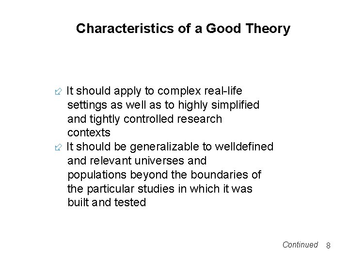 Characteristics of a Good Theory It should apply to complex real-life settings as well Characteristics of a Good Theory It should apply to complex real-life settings as well