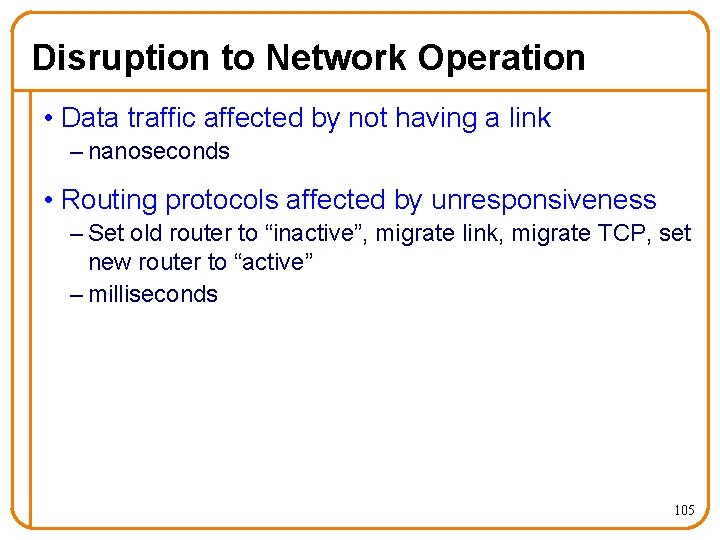 Disruption to Network Operation • Data traffic affected by not having a link –