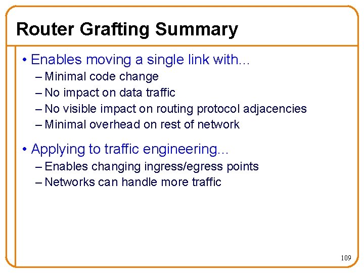 Router Grafting Summary • Enables moving a single link with… – Minimal code change
