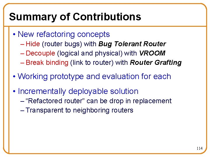 Summary of Contributions • New refactoring concepts – Hide (router bugs) with Bug Tolerant