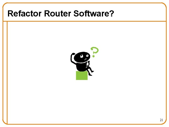 Refactor Router Software? 21 