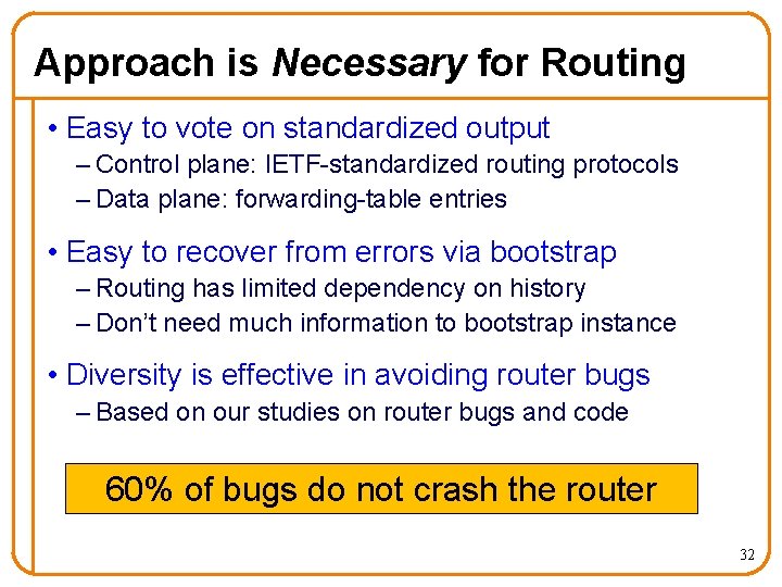 Approach is Necessary for Routing • Easy to vote on standardized output – Control