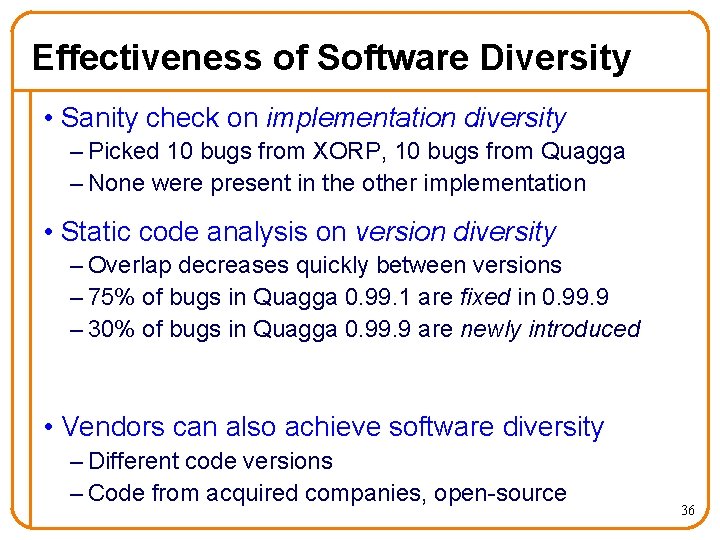 Effectiveness of Software Diversity • Sanity check on implementation diversity – Picked 10 bugs