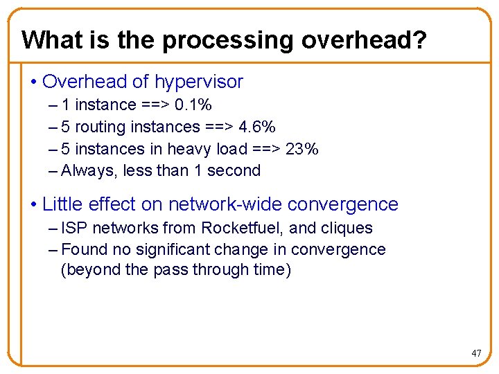 What is the processing overhead? • Overhead of hypervisor – 1 instance ==> 0.