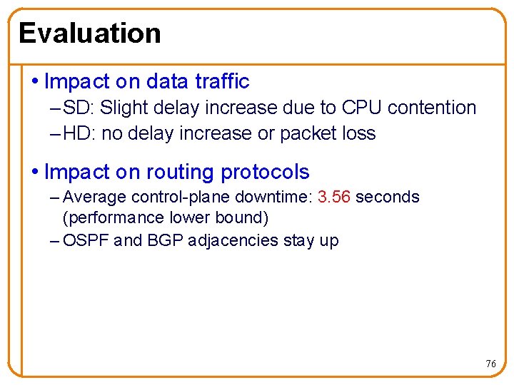 Evaluation • Impact on data traffic – SD: Slight delay increase due to CPU