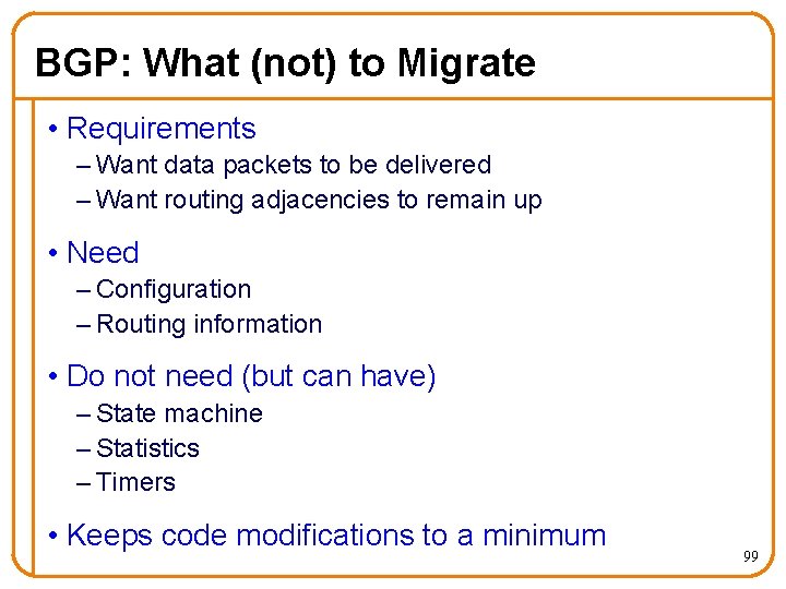 BGP: What (not) to Migrate • Requirements – Want data packets to be delivered