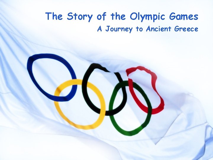 The Story of the Olympic Games A Journey to Ancient Greece 