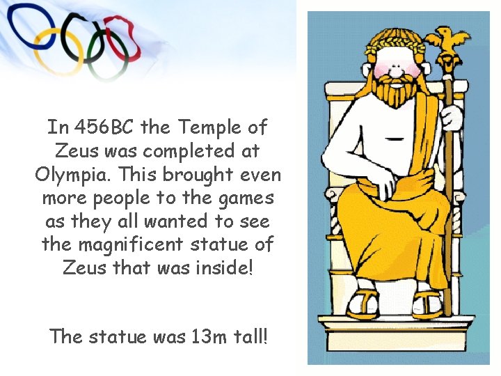 In 456 BC the Temple of Zeus was completed at Olympia. This brought even