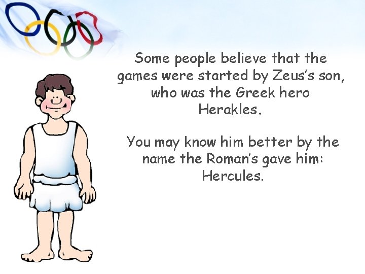 Some people believe that the games were started by Zeus’s son, who was the